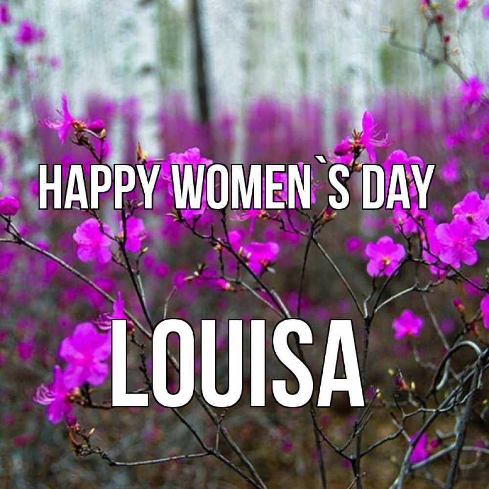 Greetings card с именем, Louisa happy women`s day дикие цветы Greetings with text for free download 